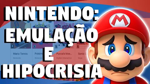 A Nintendo, Emulação e a Hipocrisia!