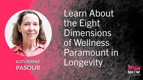 Ep. 541 - Learn About the Eight Dimensions of Wellness Paramount in Longevity - Katherine Pasour