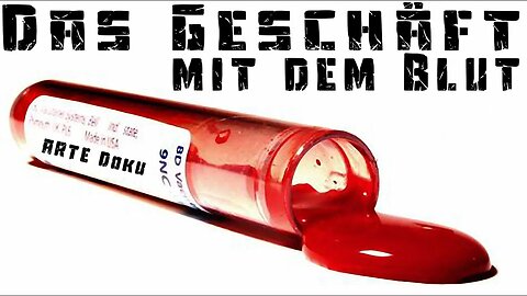 Das Geschäft mit dem Blut - ARTE DOKU 2017