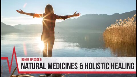 COVID Secrets - Episode 5 Bonus - Natural Medicines and Holistic Healing