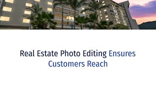 Real Estate Photo Editing Ensures Customers Reach