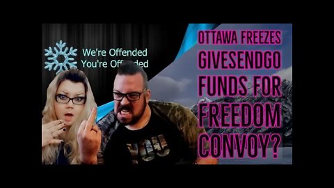 Ep#80 Ottawa freezes GiveSendGo funds for freedom convoy | We’re Offended You’re Offended PodCast