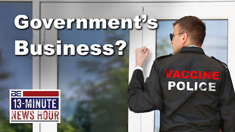 The Government's Business? Biden Pushes Door-to-Door Vaccination Visits | Bobby Eberle | Ep. 384