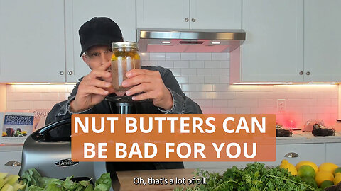 Nut Butters Can Be Bad For You