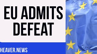 The European Union Admits DEFEAT