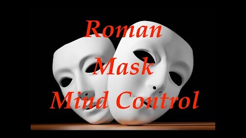 The Jesuit Vatican Shadow Empire 87 - Roman "Mask" Mind Control - Useful Mask Info!