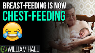 LOL: "Breast-Feeding Is Now "Chest-Feeding" In WOKE Hospitals