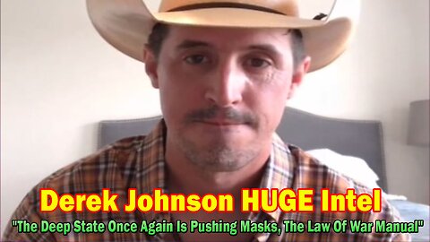 Derek Johnson HUGE Intel: "The Deep State Once Again Is Pushing Masks, The Law Of War Manual"