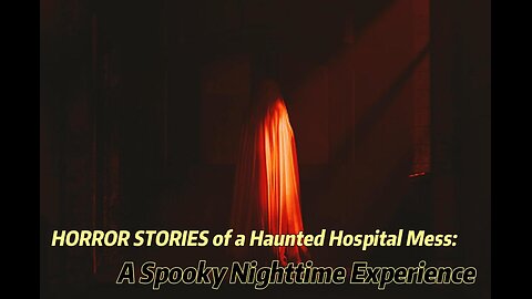 HORROR STORIES of a Haunted Hospital Mess: A Spooky Nighttime Experience