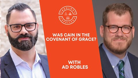 Was Cain In The Covenant Of Grace?