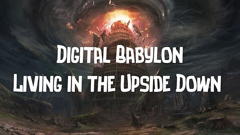 Digital Babylon - Living in the Upside Down - A Documentary