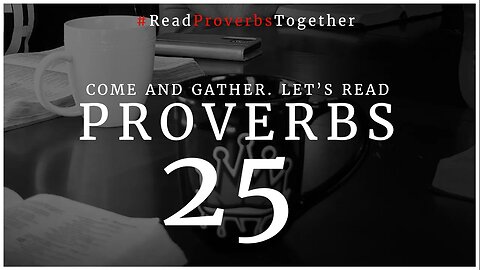 Proverbs 25 - Day 25 (NASB) // OneWayGospel #ReadProverbsTogether