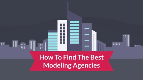 How To Find The Best Modeling Agencies