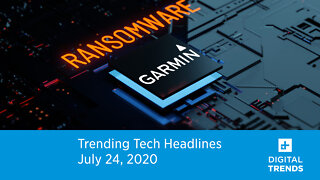 Trending Tech Headlines | 7.24.20 | Garmin Servers Hit With Ransomware Attack