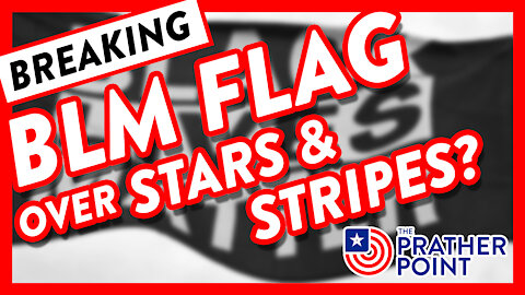 BREAKING: BLM FLAG REPLACES STARS & STRIPES