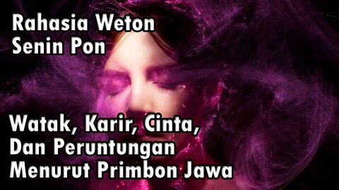 Rahasia Weton Senin Pon, Watak, Karier, Rezeki, dan Cinta Menurut Primbon Jawa