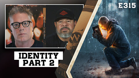 E315: Identity: Who Am I? Part - 2