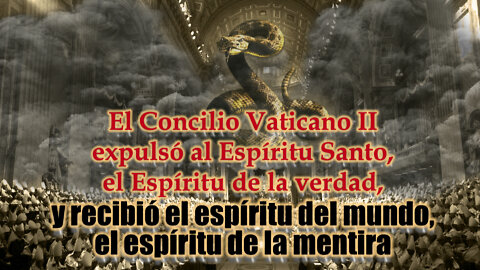 El Concilio Vaticano II expulsó al Espíritu Santo, el Espíritu de la verdad, y recibió el espíritu del mundo, el espíritu de la mentira