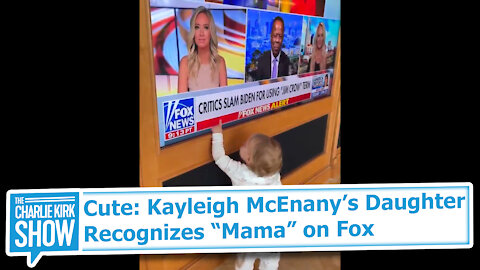 Cute: Kayleigh McEnany’s Daughter Recognizes “Mama” on Fox