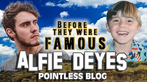 ALFIE DEYES - Before They Were Famous - Pointless Blog
