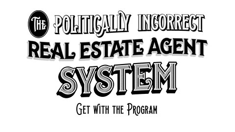 1 of 20 - Introduction | The Politically Incorrect Real Estate Agent System