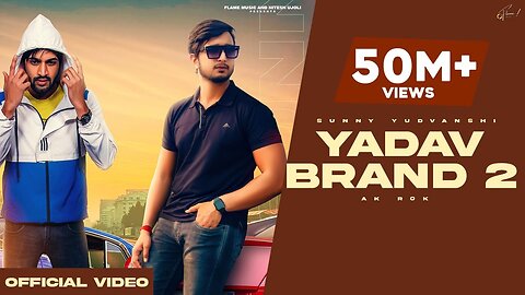 YADAV BRAND 2 - Sunny Yaduvanshi ft.AK Rok I Nitesh Ujoli I Flame Music I Latest haryanvi songs 2022