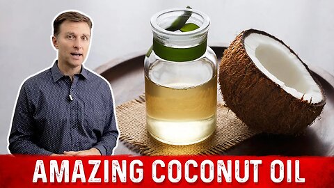 Amazing Coconut Oil Benefits: MCTs – Dr. Berg