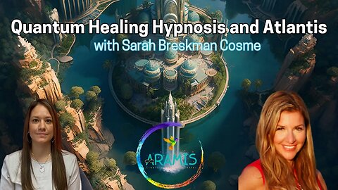 Quantum Healing Hypnosis, Atlantis, Lemuria & Coming Full Circle w/ Sarah Breskman & Sherri Divband