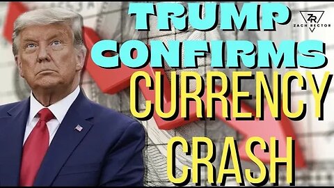 Trump Confirms Currency Crash!