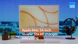 Apple iMac 24-inch review: The M1 changes everything
