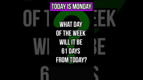 Today is Monday. What day of the week will it be 61 days from today? #riddlemethis #riddlemethat