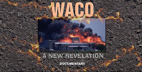 Documentary:WACO A New Revelation