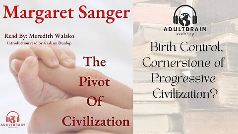 Margaret Sanger. The Pivot of Civilization. Birth Control and the Women of the Future. Progressive?
