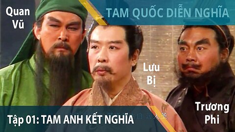 Tập 01: Ba anh em kết nghĩa vườn đào | Tam Quốc Diễn Nghĩa 1996 | Review Phim Kinh Điển