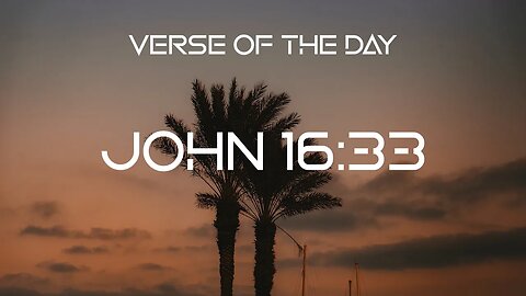 December 31, 2022 - John 16:33 // Verse of the Day