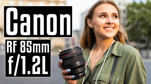Canon RF 85mm f/1.2L USM: The biggest 85mm lens ever!