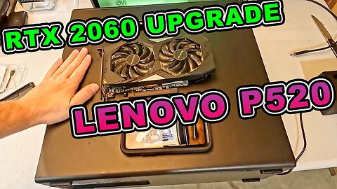 RTX 2060 Upgrade Lenovo P520 Thinkstation