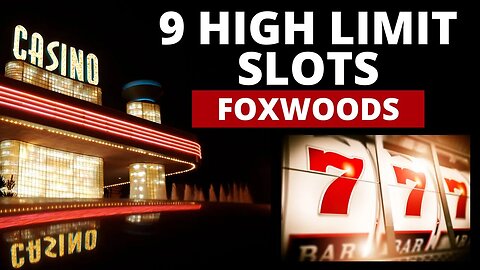 💥Nine High Limit Slots Played At Foxwoods In 50 Minutes💥