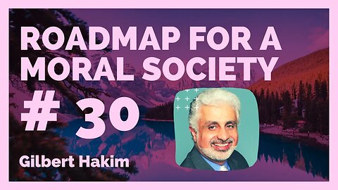 Highlights from - Roadmap for a Moral Society #30