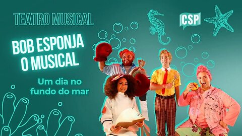Bob Esponja - O Musical - Música Um Dia No Fundo Do Mar | Teatro Sérgio Cardoso - São Paulo/2023