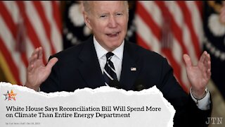 White House Says Reconciliation Bill Will Spend More on Climate Than Entire Energy Department