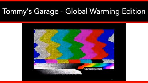 Tommy’s Garage - Global Warming Edition - Tommy's Garage - 02/20/21