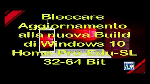 Bloccare Aggiornamento Build Windows 10 All Version (32-64 Bit)