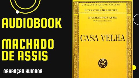 Casa Velha | Machado de Assis | AudioBook Completo [PT-BR]