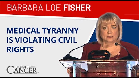 Is Medical Tyranny Trampling Our Civil Rights? | Barbara Loe Fischer