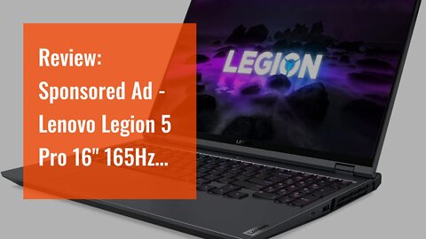 Review: Sponsored Ad - Lenovo Legion 5 Pro 16" 165Hz QHD IPS Gaming Laptop, AMD Ryzen 7 5800H,...