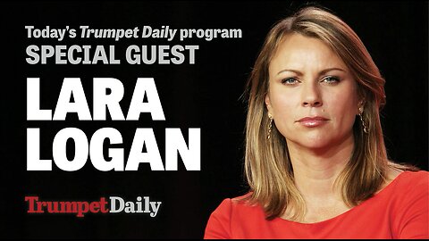 Lara Logan | Trumpet Daily | Lara Logan Talks ‘Fed-surrection,’ Obama and Israel