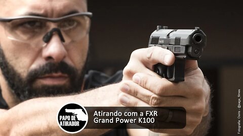 Atirando com a pistola FXR Grand Power K100 9mm