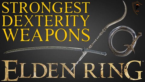 Elden Ring - The 8 Best DEXTERITY Scaling Weapons and How to Get Them