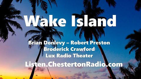 Wake Island - Brian Donlevy - Robert Preston - Broderick Crawford - Lux Radio Theater